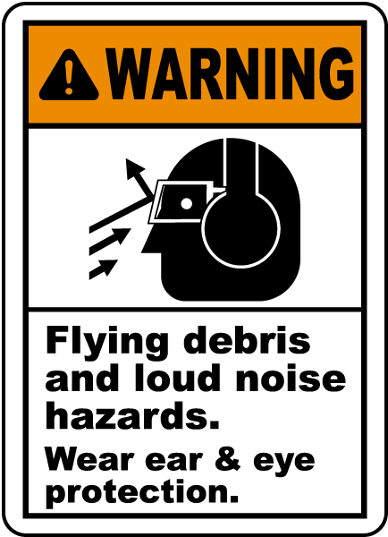 Warning Flying debris and loud noise hazards. Wear ear & eye protection label