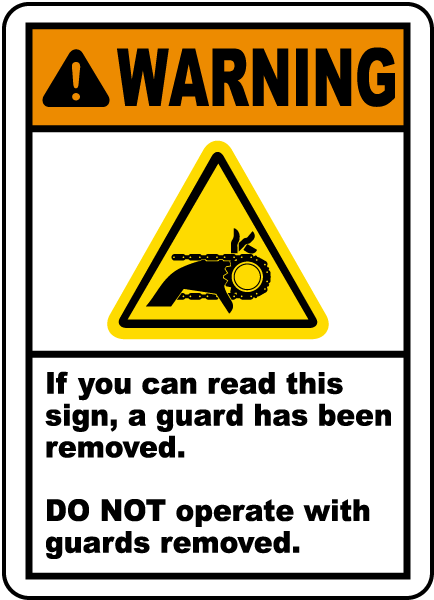 Warning If you can read this sign, a guard has been removed DO NOT operate with guards removed label