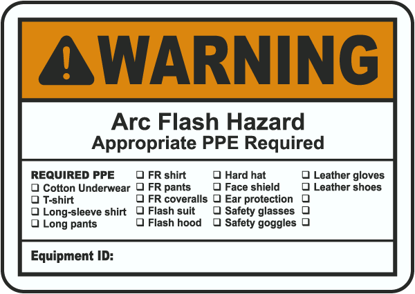 Arc flash label-Warning Arc Flash Hazard Appropriate PPE Required REQUIRED PPE Cotton underwear / T-shirt / Long-sleeve shirt / Long pants / FR shirt.