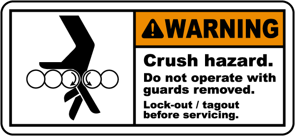 Warning Crush hazard Do not operate with guards removed Lock-out tagout before servicing label