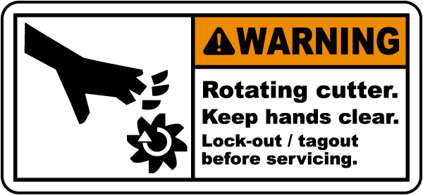 Warning Rotating cutter Keep hands clear Lock-out tagout before servicing label