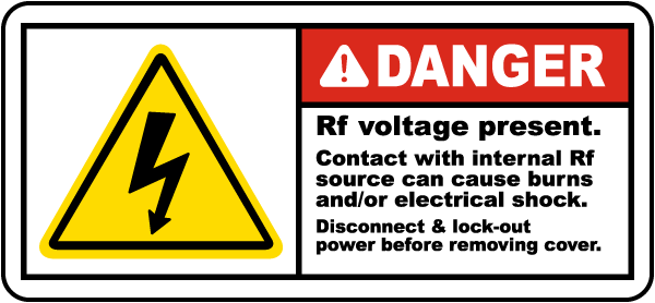 Danger Rf voltage present Contact with internal Rf source can cause burns and or electrical shock Radio Frequency Label