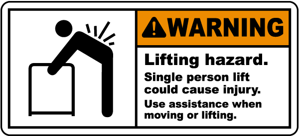 Warning Lifting hazard Single person lift could cause injury.. Label
