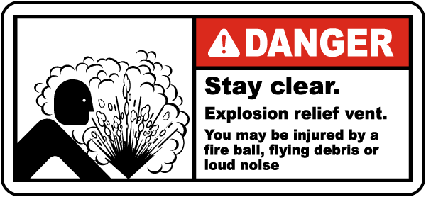 Danger Stay clear Explosion relief vent You may be injured by a fire ball flying debris or loud noise label
