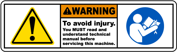 Warning To avoid injury You MUST read and understand technical manual before servicing this machine label