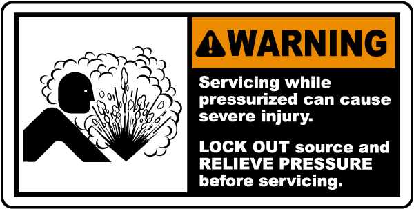 Warning Servicing while pressurized can cause severe injury LOCK OUT label