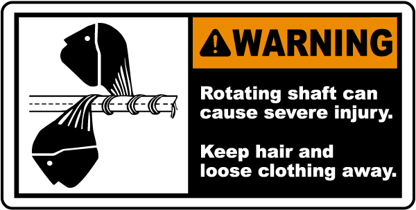 Warning Rotating shaft can cause severe injury Keep hair and loose clothing away label