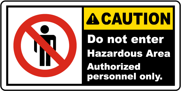 Caution Do not enter Hazardous Area Authorized personnel only label