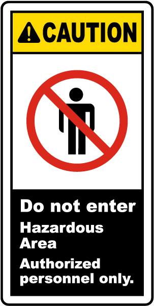 Caution Do not enter Hazardous Area Authorized personnel only label