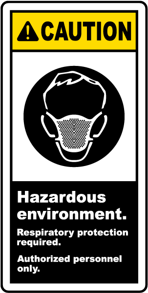 Caution Hazardous environment. Respiratory protection required. Authorized personnel only label