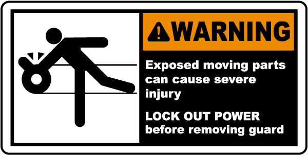 Warning Exposed moving parts can cause severe injury LOCK OUT POWER before removing guard label