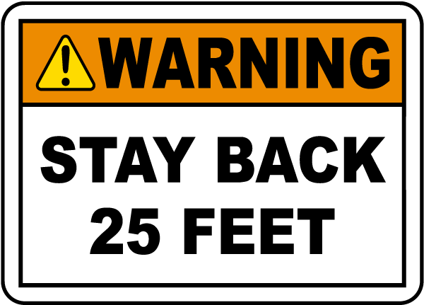 Warning Stay Back 25 feet Label