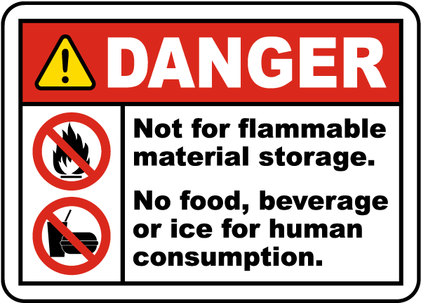 Danger not for flammable material storage. No food, beverage or ice for human consumption label