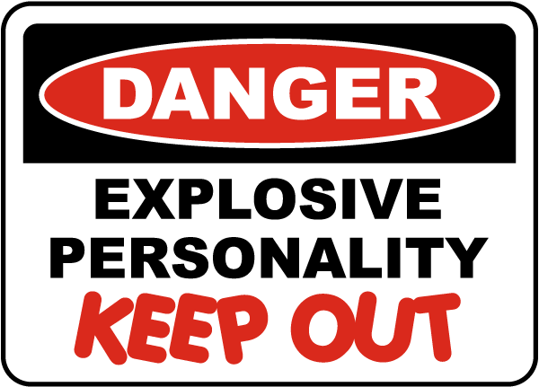 Danger Explosive Personality Keep Out Sign