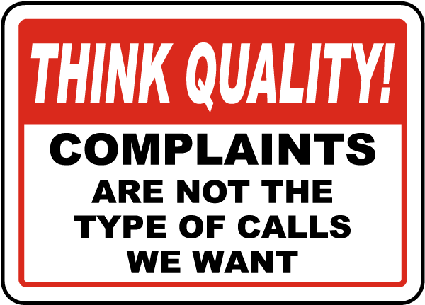 Think Quality Complaints Are Not The Type Of Calls We Want Sign