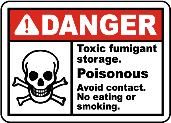 Danger Toxic fumigant storage. Poisonous. Avoid contact. No eating or smoking sign