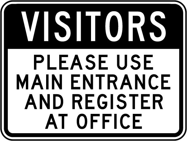 Visitors Please Use Main Entrance And Register At Office Sign