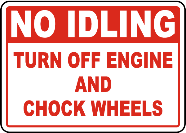 No Idling Turn Off Engine And Chock Wheels Sign