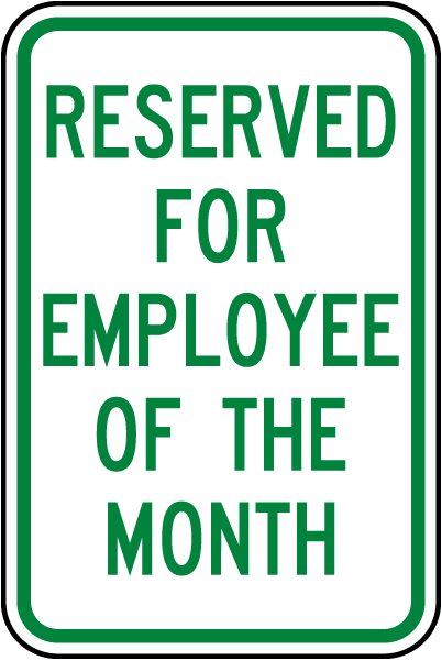 Reserved For Employee Of The Month Sign