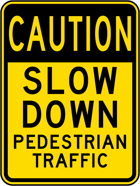 Caution Slow Down Pedestrian Traffic Sign