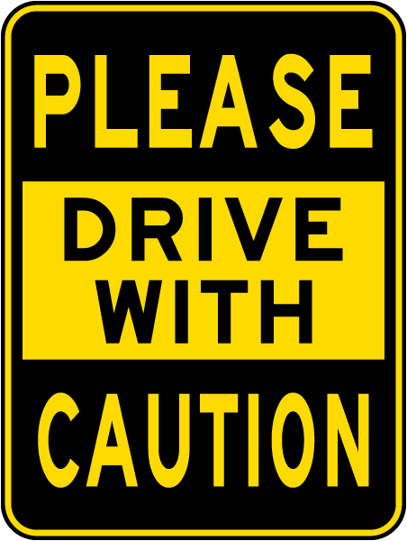 Please Drive With Caution Sign