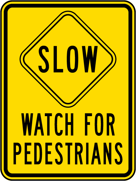 Slow Watch For Pedestrians Sign