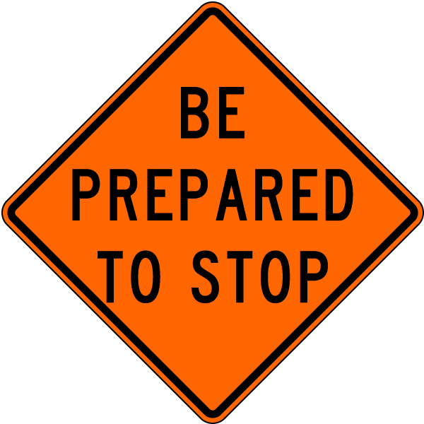 Be Prepared To Stop Sign