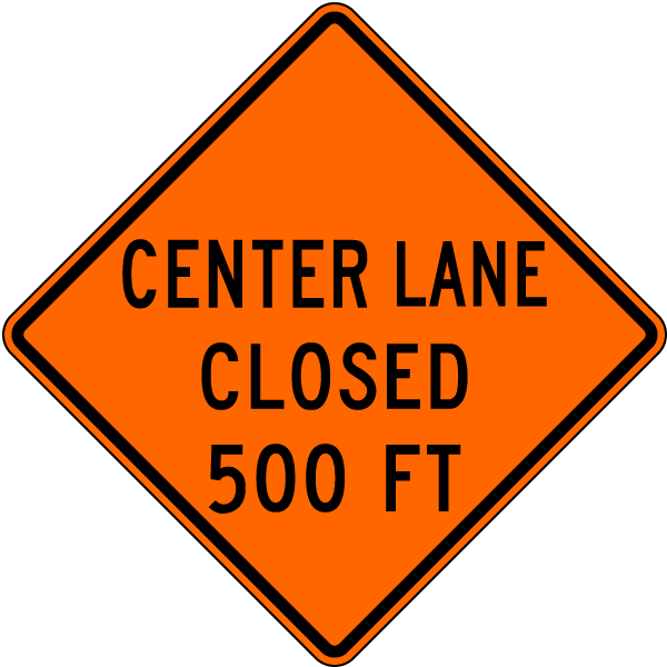 Center Lane Closed 500 Ft Sign