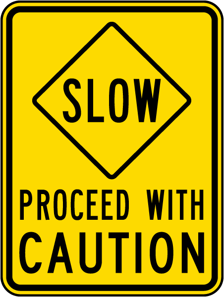 Slow Proceed With Caution Sign