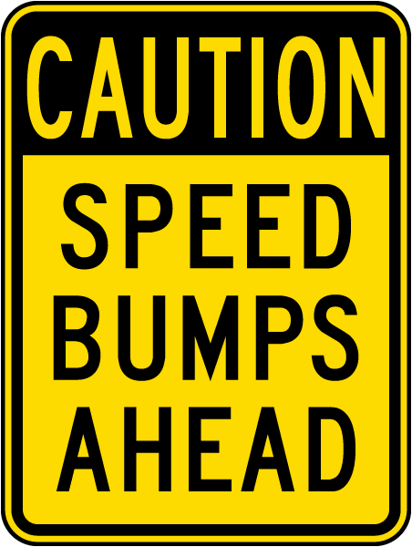 Caution Speed Bumps Ahead Sign