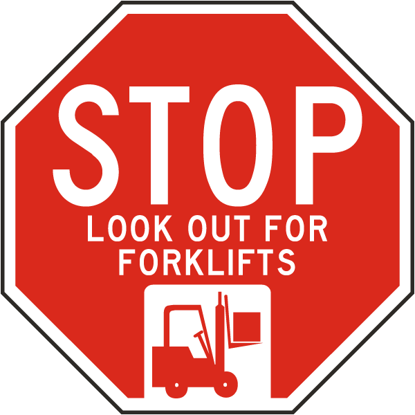 Stop Look Out For Forklifts Sign