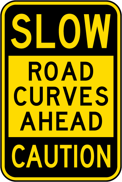 Slow Road Curves Ahead Sign