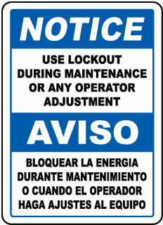 Notice Use Lockout During Maintenance Or Any Operator Adjustment / Aviso, bloquear la enegia durante el mantenimiento o cuando el operador haga ajusted al equipo