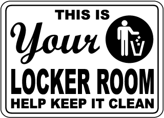 This Is Your Locker Room Help Keep It Clean Sign