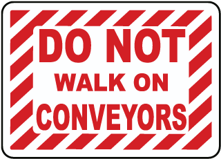 Do Not Walk On Conveyors sign