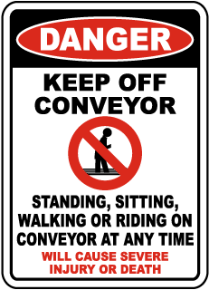 Danger Keep Off Conveyor Standing, Sitting, Walking Or Riding On Conveyor sign