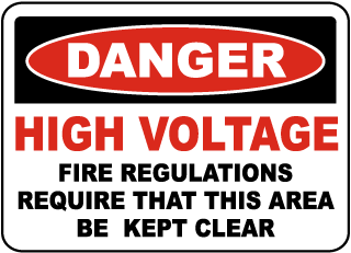 Danger High Voltage Fire Regulations Require That This Area Be Kept Clear sign