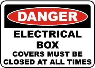 Danger Electrical Box Covers Must Be Closed At All Times sign