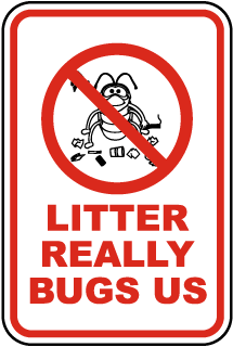 Litter Really Bugs Us Sign