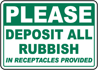 Please Deposit All Rubbish In Receptacles Provided Sign