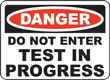 Danger Do Not Enter Test In Progress Sign