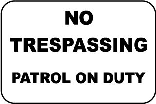 No Trespassing Patrol On Duty Sign