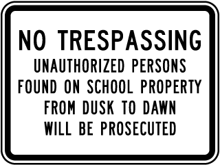 No Trespassing Unauthorized Persons Found On School Property From Dusk To Dawn Will Be Prosecuted Sign