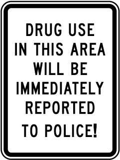Drug Use In This Area Will Be Immediately Reported To Police! Sign