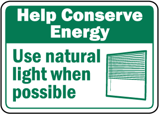 Help Conserve Energy Use natural light when possible sign