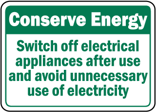 Conserve Energy Switch off electrical appliances after use and avoid unnecessary use of electricity sign