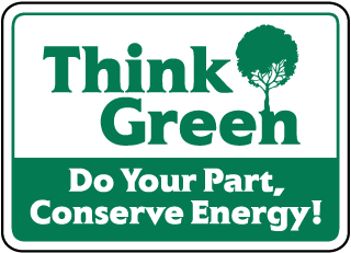 Think Green Do Your Part, Conserve Energy Sign