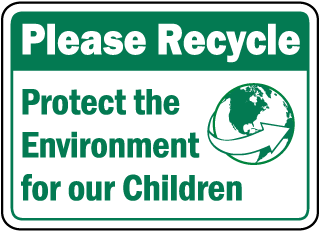 Please Recycle Protect the Environment for our Children Sign