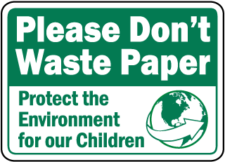 Please Don't Waste Paper Protect the Environment for our Children Sign