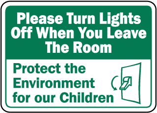 Please Turn Lights Off When You Leave The Room Protect the Environment for our Children Sign